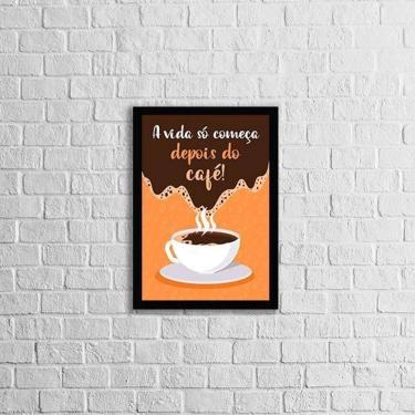 Imagem de Quadro A Vida Só Começa Depois Do Café 33X24Cm Moldura Preta
