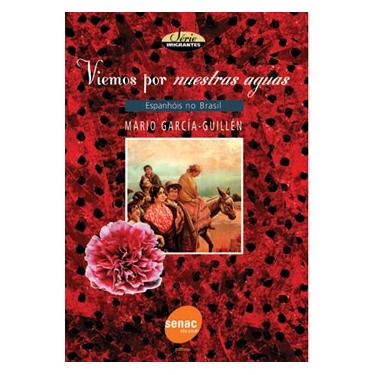 Imagem de Livro - Viemos Por Nuestras Aguas: Espanhóis no Brasil - Mario Garcia Guillén 