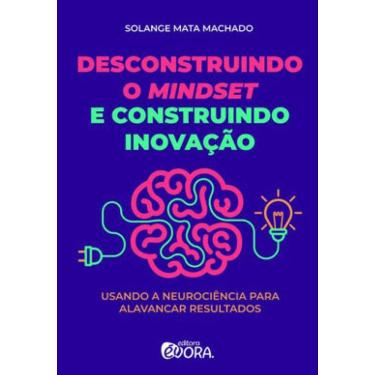 Imagem de Desconstruindo O Mindset E Construindo Inovação