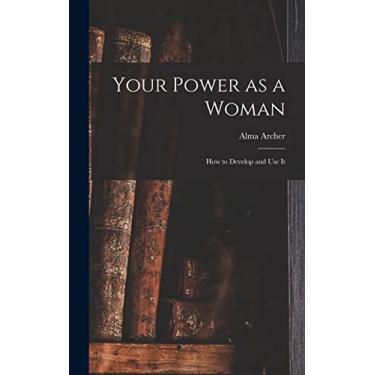 Imagem de Your Power as a Woman: How to Develop and Use It