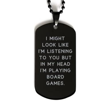 Imagem de SpreadPassion Novos jogos de tabuleiro, I Might Look Like I'm Listening to You but in My Head I'm Playing Board Games, Holiday Black Dog Tag para jogos de tabuleiro