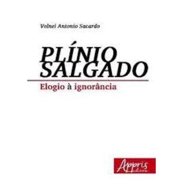 Imagem de Plínio salgado: elogio à ignorância Capa comum – 14 janeiro 2016