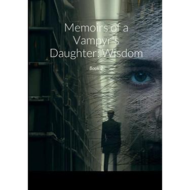 Imagem de Memoirs of a Vampyr's Daughter: Wisdom: Book 2