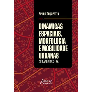 Imagem de Dinâmicas Espaciais, Morfologia E Mobilidade Urbanas De Barreiras - Ba