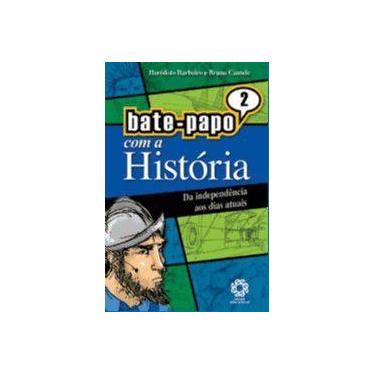 Imagem de Da independencia aos dias atuais - col. bate-papo com a historia - ESC
