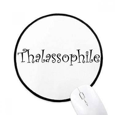 Imagem de DIYthinker Tapete de mouse talassófilo com palavras elegantes para mesa de escritório tapete redondo para computador