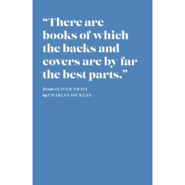 Imagem de “There are books of which the backs and covers are by far the best parts.” CHARLES DICKENS - Sky Blue Notebook: Journal – Classic Paperback Notebook – Home or Office – Lined Pages - Gift