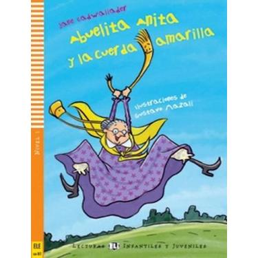 Imagem de Livro - Abuelita Anita Y La Cuerda Amarilla - Lecturas Eli Infantiles 
