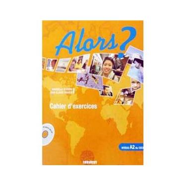 Imagem de Alors?: Cahier d'Exercices + CD Audio - Niveau A2 du CECR