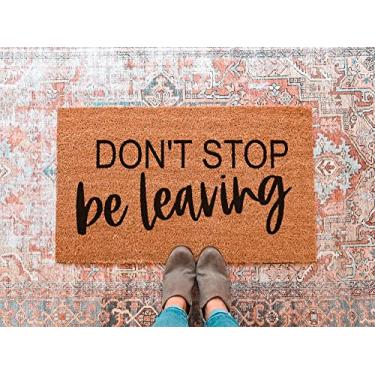 Imagem de Capacho divertido Don't Stop Be Leaving Capacho engraçado de boas-vindas capacho vá embora tapetes de porta engraçados ideias de presente de inauguração de casa tapete de porta engraçado presente de