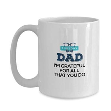Imagem de Caneca de papai – Presentes para pai – Presentes para pai – Tuesday Dad I'M Grateful For All That You Do – Caneca de café divertida – Ideia de presente de dia dos pais – Ideia de de Natal