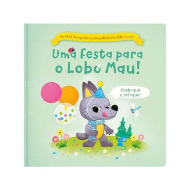 Imagem de Os Três Porquinhos: Uma História Diferente - Uma Festa Para O Lobo! Mau