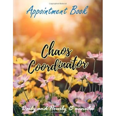 Imagem de Chaos Coordinator Appointment Book Daily and Hourly 15 minutes: 52 Weeks Appointment Planner with Two Years Calendar (2020-2021) and Customer Info Record : Monday - Sunday 8AM-8PM In 15 Minutes Time