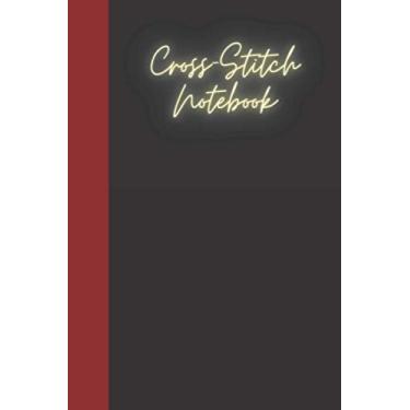 Imagem de Cross-Stitch Notebook: A notebook for you to celebrate your interests and put your thoughts to paper. Great gift for the Cross-Stitch enthusiast.
