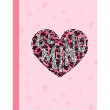 Imagem de Be Mine Valentine: Happy Valentine's Day Journal Notebook College Ruled | 8.5 x 11 in 100 Pages for Love Notes and Memories | Card Alternative for Valentine's Day