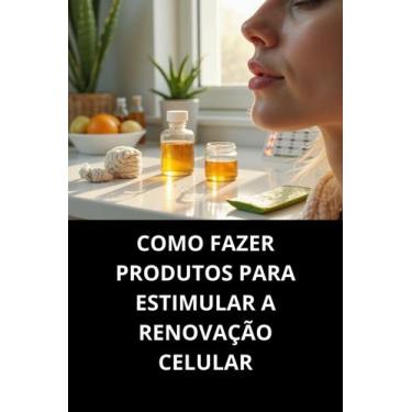 Imagem de Livro Como Fazer Produtos Para Estimular A Renovação Celular - Duke Ed