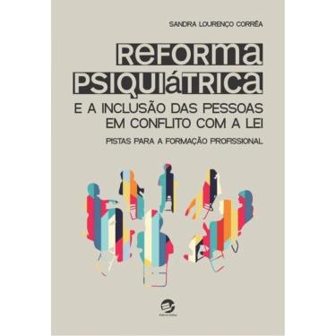 Imagem de Reforma Psiquiátrica E A Inclusão Das Pessoas Em Conflito Com A Lei