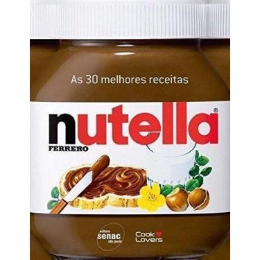 Imagem de As 30 Melhores Receitas Com Nutella - SENAC EDITORA, Sortido
