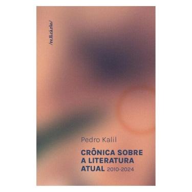 Imagem de Crônica Sobre A Literatura Atual (2010-2024) - Vol. 1
