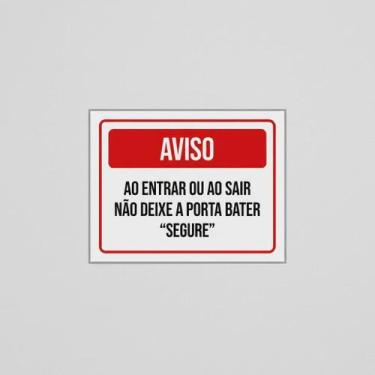 Imagem de Placa Acm Entrar Sair Não Deixe Porta Bater Segure 18X23 - Sinalizo