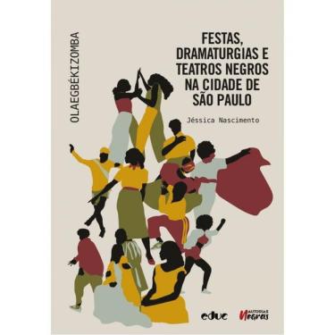Imagem de Festas, Dramaturgias E Teatros Negros Na Cidade De São Paulo