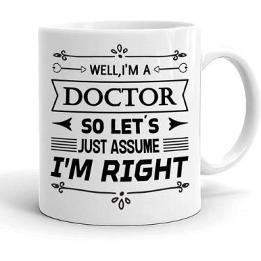 Imagem de Caneca de café Ceramic Well, eu sou um médico, então vamos supor que 3