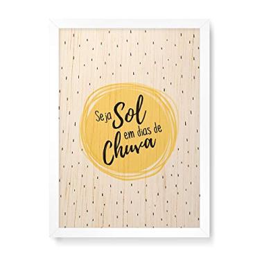 Imagem de Arte Maníacos Quadro Decorativo em Madeira Seja Sol - 23x16,25cm (Moldura caixa em laca branca)