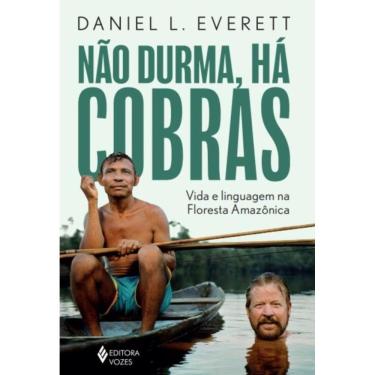 Imagem de Não durma, há cobras: Vida e linguagem na Floresta Amazônica