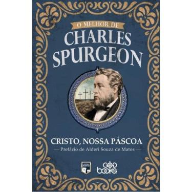 Imagem de O Melhor De Charles Spurgeon - Cristo, Nossa Páscoa