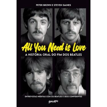 Imagem de All You Need Is Love - A História Oral do Fim Dos Beatles - BELAS LETR