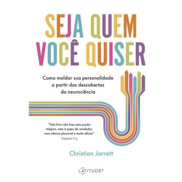 Imagem de Seja Quem Você Quiser - Como Moldar Sua Personalidade A Partir Das Descobertas da Neurociência