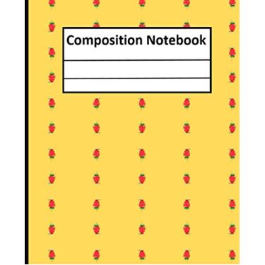 Imagem de Composition Notebook: Beautiful Cover Strawberry Fruit Themed Wide Ruled Composition Notebook For Kids , Boys, Girls, Students, Gift, Home, School, College cute (notebook journal) 7.5*9.25