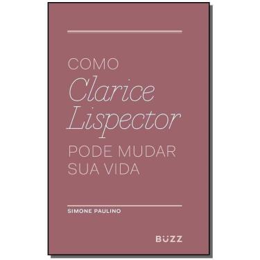Imagem de Como Clarice Lispector Pode Mudar Sua Vida