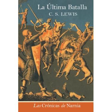 Imagem de La ultima batalla: The Last Battle (Spanish edition) (Las cronicas de Narnia nº 7)