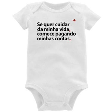 Imagem de Body Bebê Se quer cuidar da minha vida comece pagando minhas contas - 