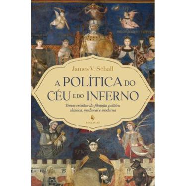 Imagem de Livro - A política do céu e do inferno: Temas cristãos da filosofia po