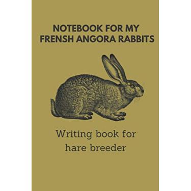 Imagem de Notebook for my Frensh Angora Rabbits, writing book for hare breeder: 6x9 paperback for over 100 entries, always all litters and crosses noted and ... breeders, also perfekt suitable as a gift
