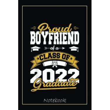 Imagem de Proud Boyfriend Of A Class Of 2022 Graduate Gifts Senior 22 Notebook: Graduation Gift Diary For Notes, Congratulations, Graduate Journal, Gold ... Journal, 6x9 college ruled notebook
