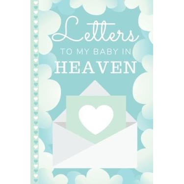 Imagem de Letters To My Baby in Heaven: Grief Journal for Loss of Baby/Blank 6x9 Journal and Notebook To Write In. 126 Pages. Cloud Theme