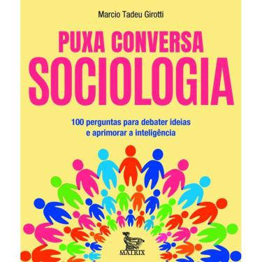 Imagem de Puxa conversa sociologia: 100 perguntas para debater ideias e aprimorar a inteligência