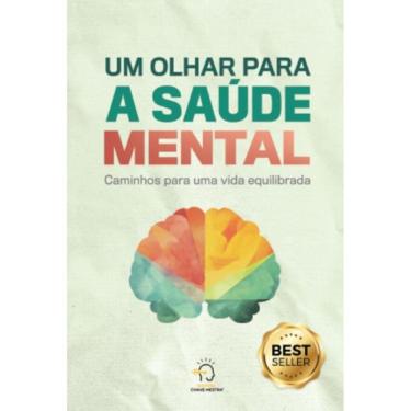 Imagem de Um Olhar Para A Saúde Mental - Caminhos Para Um Vida Equilibrada