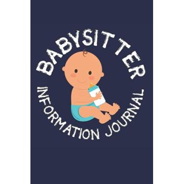 Imagem de Babysitter Information Journal: 6" x 9" Log Book for Babysitter to Monitor & Record Baby's Daily Activities, Needs, Schedules, Emergency Information, 120 Pages
