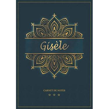 Imagem de Gisèle - Carnet de notes: Cahier A5 avec prénom personnalisé Gisèle | Cadeau d'anniversaire pour femme, maman, sœur | Design : mandala en or | 120 pages lignée, Petit Format A5 (14.8 x 21 cm)