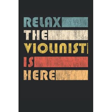 Imagem de Relax The Violinist Is Here - Cahier de violon: Ordinateur portable DIN A5 (6x9) pour les joueurs de violon et musicien de l'instrument à cordes avec ... de la semaine pour la fonction de journal