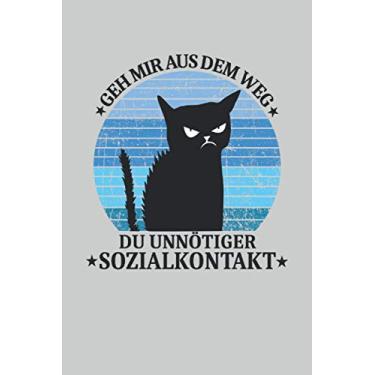 Imagem de Geh mir aus dem Weg du unnötiger Sozialkontakt Katzen Retro: NOTIZBUCH - Lustiges Soziale Kontakte Geschenk, Geschenkidee - A5 (6x9) - 120 Seiten - ... Geburtstag, Lustig, Süß, Mürrisch, Kitten