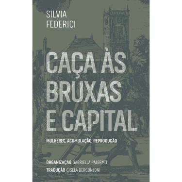 Imagem de Caças Às Bruxas E Capital: Mulheres, Acumulação, Reprodução