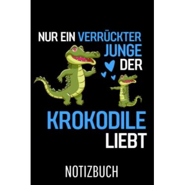 Imagem de Krokodil Alligator Reptil Nur ein verrückter Junge der Krokodile liebt Krokodil: Liniertes College Notizbuch (A5) mit 120 Seiten