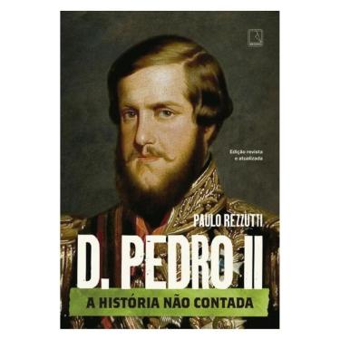 Imagem de D. Pedro Ii: A História Não Contada