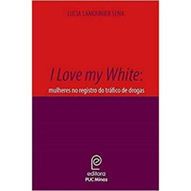 Imagem de I Love my White: mulheres no registro do tráfico de drogas, 3