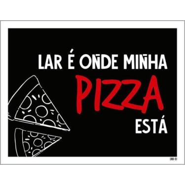 Imagem de Kit 10 Placa Acm Lar Onde Minha Pizza Está 18X23 - Sinalizo
